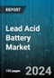 Lead Acid Battery Market by Type (Flooded Lead Acid Batteries, Valve Regulated Lead Acid/Sealed Lead Acid Batteries), Voltage Range (8V to 24V, Less Than 8V, Over 24V), Technology, Distribution Type, End-User - Global Forecast 2025-2030 - Product Image