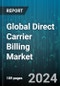 Global Direct Carrier Billing Market by Component (Hardware, Services, Software), End-User (App Stores, Apps & Games, Game Developers) - Forecast 2024-2030 - Product Thumbnail Image
