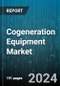 Cogeneration Equipment Market by Fuel, Capacity, Technology, Application - Global Forecast 2025-2030 - Product Thumbnail Image