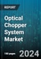 Optical Chopper System Market by Product, Application - Global Forecast 2025-2030 - Product Image