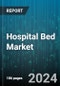 Hospital Bed Market by Type, Usage, End User - Global Forecast 2025-2030 - Product Thumbnail Image