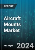 Aircraft Mounts Market by Mount Type, Aircraft Type, Material, End User, Application - Global Forecast 2025-2030- Product Image