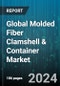 Global Molded Fiber Clamshell & Container Market by Type (Natural Fibre, Paper & Cardboard, Wood), Molded Pulp (Processed Pulp, Thermoformed, Thick Wall), Distribution, End User - Forecast 2024-2030 - Product Image