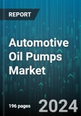 Automotive Oil Pumps Market by Pump Type, Displacement Type, Lubrication System, Vehicle, Distribution Channel - Global Forecast 2025-2030- Product Image