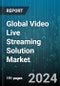 Global Video Live Streaming Solution Market by Component (Services, Software), Solution (Analytics, Archiving, Captioning), Industry, Deployment - Forecast 2024-2030 - Product Image