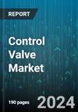 Control Valve Market by Type, Component, Material, Technology, Industry - Global Forecast 2025-2030- Product Image