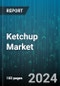 Ketchup Market by Product, Application, Distribution Channel - Global Forecast 2025-2030 - Product Image