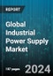 Global Industrial Power Supply Market by Type (Linear Power Supply, Switched Mode Power Supply, Unregulated Power Supply), End-User (Commercial Sector, Oil, Gas & Petrochemical, Power Generation & Distribution) - Forecast 2024-2030 - Product Thumbnail Image