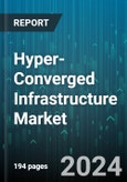 Hyper-Converged Infrastructure Market by Hypervisor Type, Application, End Use - Global Forecast 2025-2030- Product Image