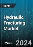 Hydraulic Fracturing Market by Technology, Well Type, Application - Global Forecast 2025-2030- Product Image