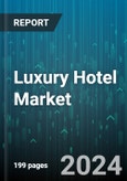 Luxury Hotel Market by Type, Operation - Global Forecast 2025-2030- Product Image