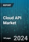 Cloud API Market by Type, Enterprise Size, End-User - Global Forecast 2025-2030 - Product Image