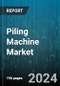 Piling Machine Market by Product Type (Diesel Hammer, Hydraulic Hammer, Piling Rig), Piling Method (Continuous Flight Auger, Drilled Percussive, Impact Driven), Application, End User - Global Forecast 2025-2030 - Product Image