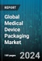 Global Medical Device Packaging Market by Product (Bags & Pouches, Boxes, Containers), Material (Glass, Metal, Paper & Paperboard), Packaging Type, Application - Forecast 2024-2030 - Product Image