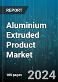 Aluminium Extruded Product Market by Product, Alloy, End-User - Global Forecast 2025-2030- Product Image