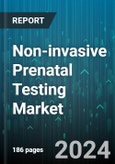 Non-invasive Prenatal Testing Market by Product, Method, Test Type, Application, End User - Global Forecast 2025-2030- Product Image