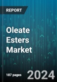 Oleate Esters Market by Product, Sources, Application - Global Forecast 2025-2030- Product Image