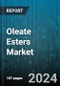 Oleate Esters Market by Product, Sources, Application - Global Forecast 2025-2030 - Product Thumbnail Image