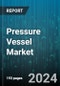 Pressure Vessel Market by Product Type (Boiler, Heat Exchanger, Process Vessels), Material Type (Aluminum, Copper, Nickel Alloys), Design, Heat Source, End-User - Global Forecast 2025-2030 - Product Image