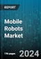 Mobile Robots Market by Type, Component, Mobility, Payload Capacity, Application, End Use - Global Forecast 2025-2030 - Product Thumbnail Image