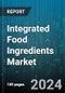 Integrated Food Ingredients Market by Type, Integrated Solutions, Function - Global Forecast 2025-2030 - Product Image