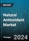 Natural Antioxidant Market by Type, Application - Global Forecast 2025-2030 - Product Image