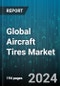 Global Aircraft Tires Market by Type (Bias, Radial), Application (Commercial, Defense), End-User - Forecast 2024-2030 - Product Thumbnail Image