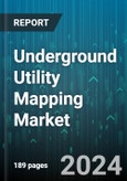 Underground Utility Mapping Market by Component, Technology, End User - Global Forecast 2025-2030- Product Image