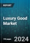 Luxury Good Market by Product, Mode of Sale - Global Forecast 2025-2030 - Product Thumbnail Image