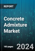 Concrete Admixture Market by Product, Function, Form, Material Type, Construction Type, End-Use - Global Forecast 2025-2030- Product Image