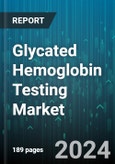 Glycated Hemoglobin Testing Market by Type, Technique, End-User - Global Forecast 2025-2030- Product Image