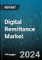 Digital Remittance Market by Remittance Channel, Remittance Type, End-User - Global Forecast 2025-2030 - Product Image