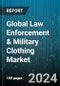 Global Law Enforcement & Military Clothing Market by Material (Aramid, Cotton, Kermel), Feature (Chemical-Resistant, Fire-Resistant, Mechanical-Resistant), End Use - Forecast 2024-2030 - Product Image