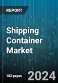 Shipping Container Market by Type, Size, Transport Mode, End Use - Global Forecast 2025-2030- Product Image