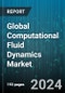 Global Computational Fluid Dynamics Market by Function (Dynamic Modeling, Failure Analysis, Structural Analysis), Deployment (On-Cloud, On-Premise), End Use - Forecast 2024-2030 - Product Image