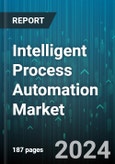 Intelligent Process Automation Market by Technology, Component, Application, Vertical - Global Forecast 2025-2030- Product Image