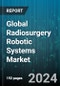 Global Radiosurgery Robotic Systems Market by Product Type (Instrument & Accessories, Robotic System, System Services), Source (Gamma-Ray Based Systems, Proton-Beam Based Systems, X-ray Based Systems), End-User - Forecast 2024-2030 - Product Image