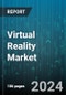 Virtual Reality Market by Technology, Offering, Device Type, Application - Global Forecast 2025-2030 - Product Image