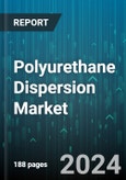 Polyurethane Dispersion Market by Type, Application - Global Forecast 2025-2030- Product Image