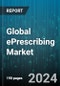 Global ePrescribing Market by Offrings (Services, Solution), Delivery Mode (On premise, Web & Cloud based), End User - Forecast 2024-2030 - Product Image