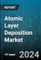 Atomic Layer Deposition Market by Type, Application - Global Forecast 2025-2030 - Product Image