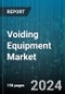 Voiding Equipment Market by Type, End-User - Global Forecast 2025-2030 - Product Thumbnail Image