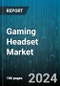 Gaming Headset Market by Type, Platform - Global Forecast 2025-2030 - Product Thumbnail Image