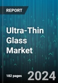 Ultra-Thin Glass Market by Thickness, Manufacturing Process, Material, Application, End Use - Global Forecast 2025-2030- Product Image