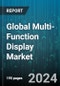 Global Multi-Function Display Market by Technology (AMLCD, LCD, LED), System (Electronic Flight Displays, Heads-Up Display, Helmet-Mounted Displays), Type, Application - Forecast 2024-2030 - Product Image