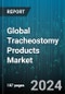 Global Tracheostomy Products Market by Type (Tracheostomy Cleaning Kits, Tracheostomy Tubes, Tracheostomy Ventilation Accessories), Technique (Percutaneous Dilatational Tracheostomy, Surgical Tracheostomy), End User - Forecast 2024-2030 - Product Thumbnail Image