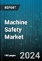 Machine Safety Market by Offering, Implementation, Technology, Application, Industry - Global Forecast 2025-2030 - Product Image