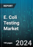 E. Coli Testing Market by Testing, End-User - Global Forecast 2025-2030- Product Image