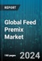 Global Feed Premix Market by Ingredient (Amino Acid Premix, Antibiotics, Antioxidants), Form (Liquid Premix, Powder Premix), Function, Application - Forecast 2024-2030 - Product Thumbnail Image