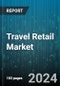 Travel Retail Market by Product, Purchase Type, Channel - Global Forecast 2025-2030 - Product Image